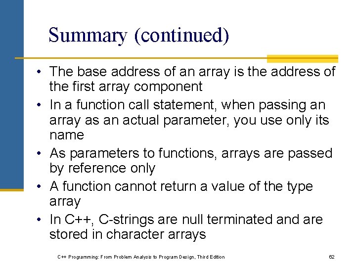 Summary (continued) • The base address of an array is the address of the