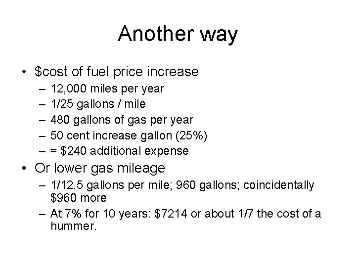 Another way • $cost of fuel price increase – – – 12, 000 miles
