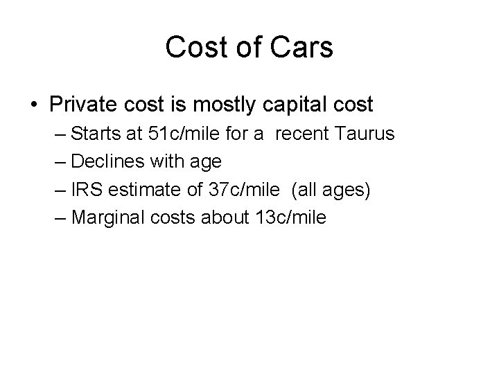Cost of Cars • Private cost is mostly capital cost – Starts at 51