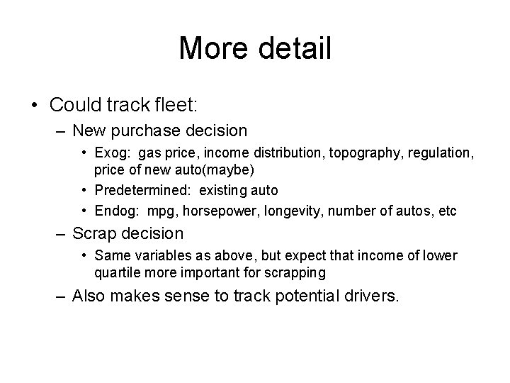 More detail • Could track fleet: – New purchase decision • Exog: gas price,