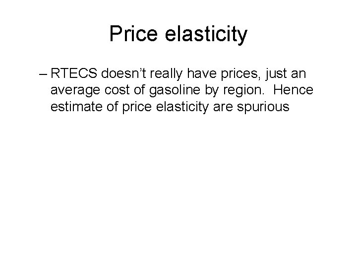 Price elasticity – RTECS doesn’t really have prices, just an average cost of gasoline