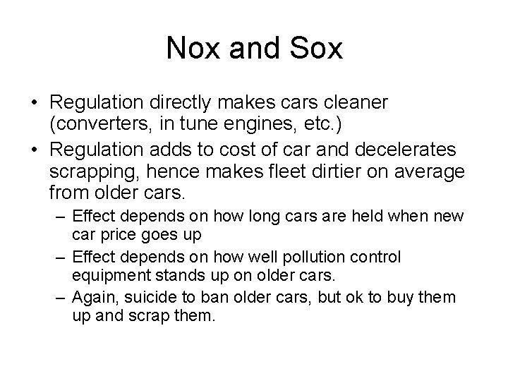 Nox and Sox • Regulation directly makes cars cleaner (converters, in tune engines, etc.