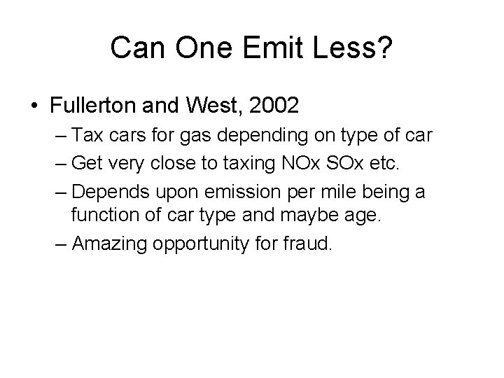 Can One Emit Less? • Fullerton and West, 2002 – Tax cars for gas