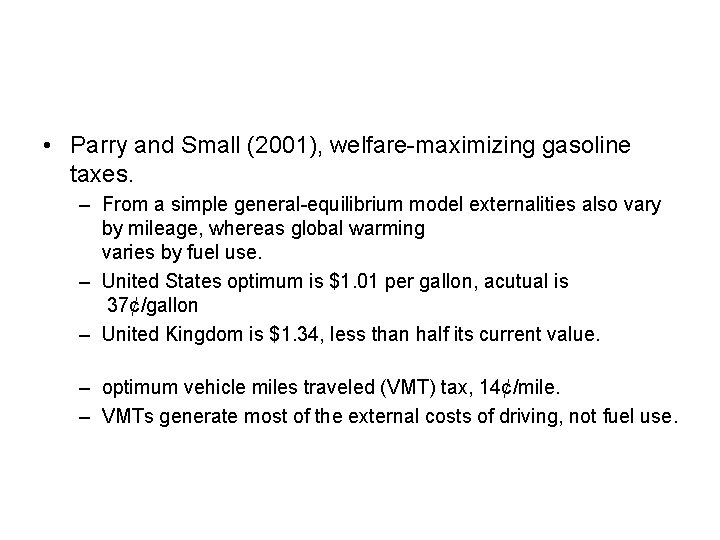  • Parry and Small (2001), welfare-maximizing gasoline taxes. – From a simple general-equilibrium