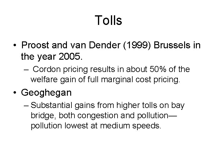 Tolls • Proost and van Dender (1999) Brussels in the year 2005. – Cordon