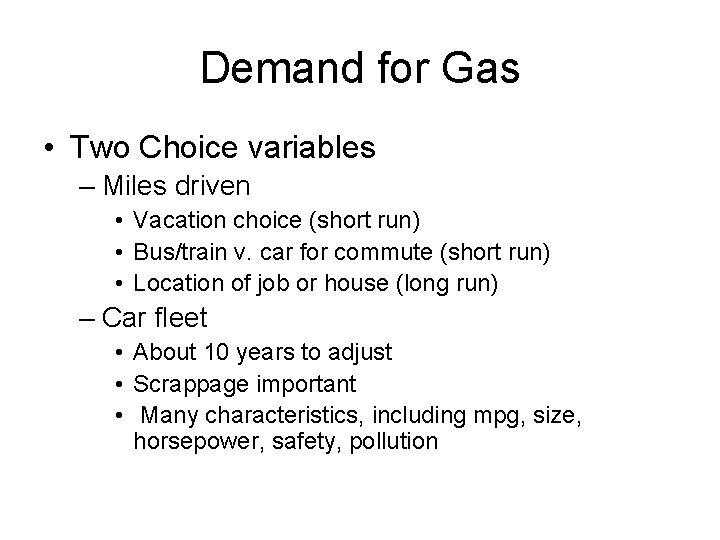 Demand for Gas • Two Choice variables – Miles driven • Vacation choice (short