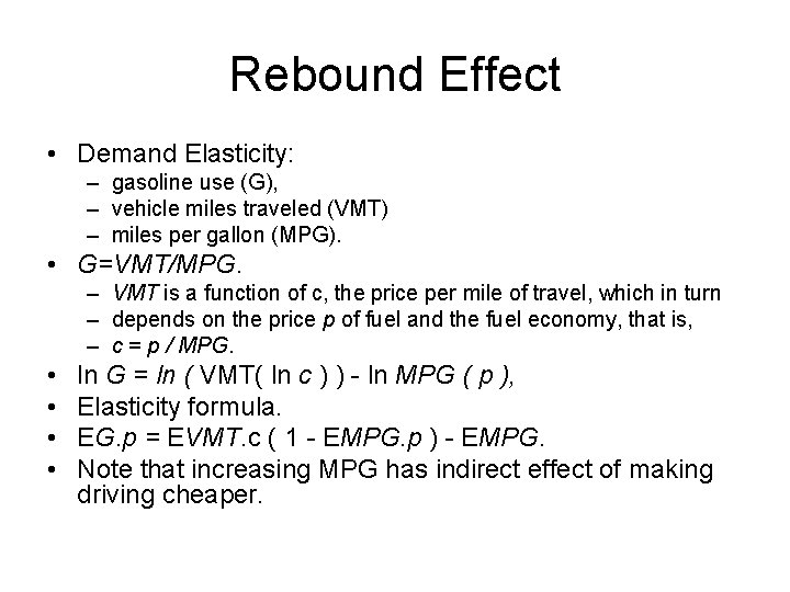 Rebound Effect • Demand Elasticity: – gasoline use (G), – vehicle miles traveled (VMT)