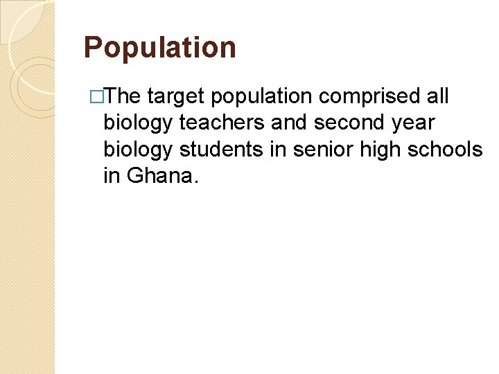 Population �The target population comprised all biology teachers and second year biology students in