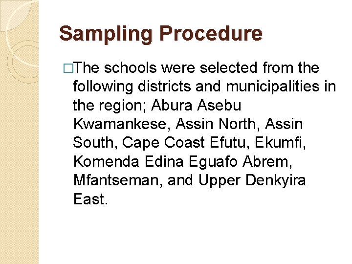 Sampling Procedure �The schools were selected from the following districts and municipalities in the