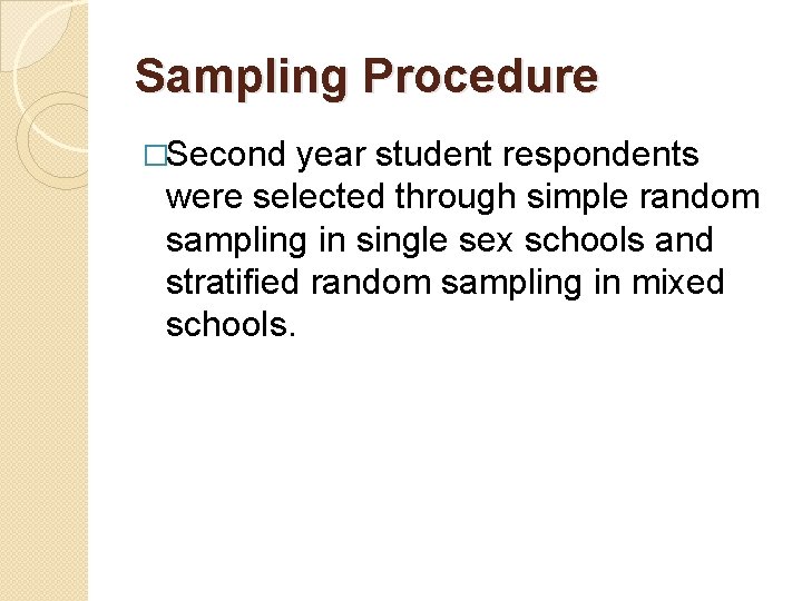 Sampling Procedure �Second year student respondents were selected through simple random sampling in single