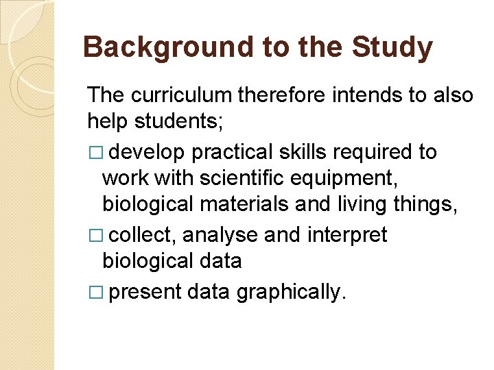 Background to the Study The curriculum therefore intends to also help students; � develop
