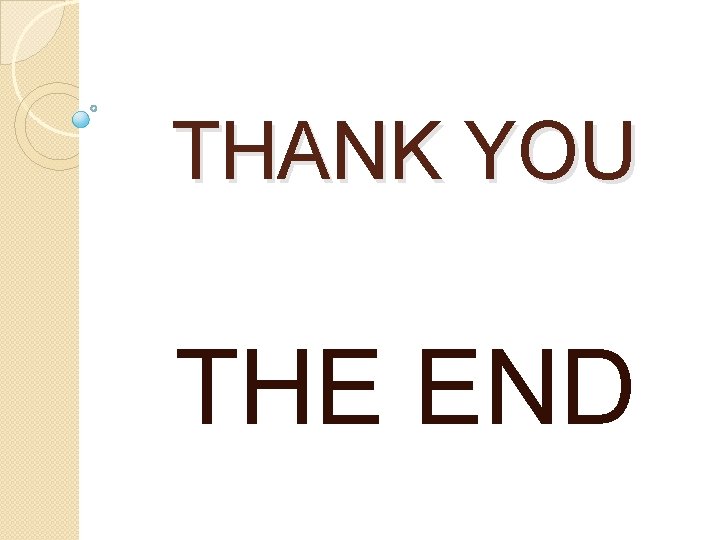 THANK YOU THE END 