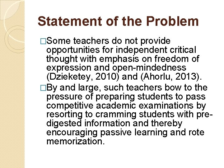 Statement of the Problem �Some teachers do not provide opportunities for independent critical thought