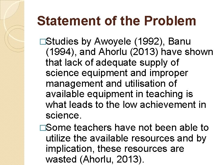 Statement of the Problem �Studies by Awoyele (1992), Banu (1994), and Ahorlu (2013) have