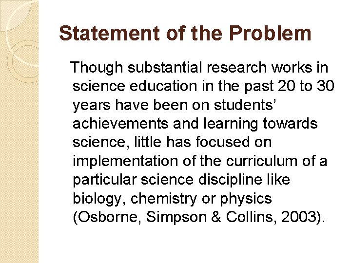 Statement of the Problem Though substantial research works in science education in the past