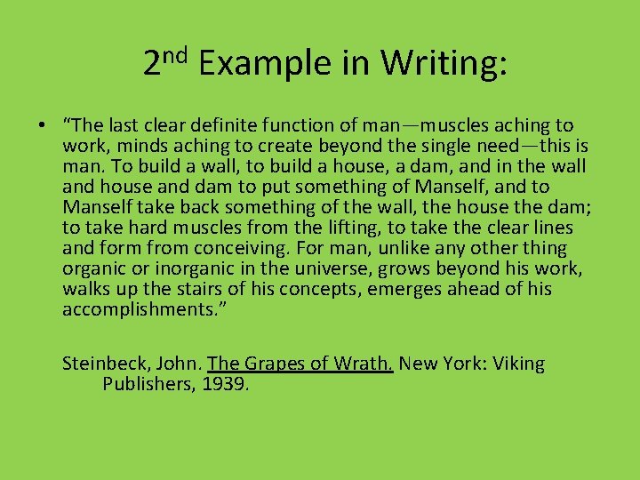 2 nd Example in Writing: • “The last clear definite function of man—muscles aching