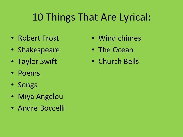 10 Things That Are Lyrical: • • Robert Frost Shakespeare Taylor Swift Poems Songs