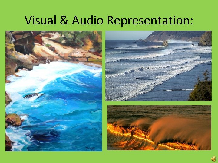 Visual & Audio Representation: 