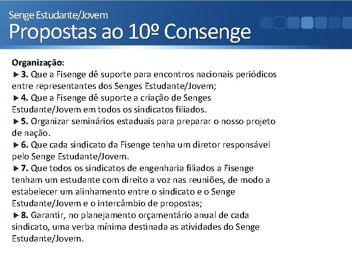 Senge Estudante/Jovem Propostas ao 10º Consenge Organização: 3. Que a Fisenge dê suporte para