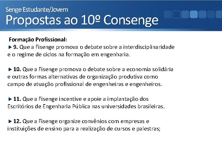 Senge Estudante/Jovem Propostas ao 10º Consenge Formação Profissional: 9. Que a Fisenge promova o