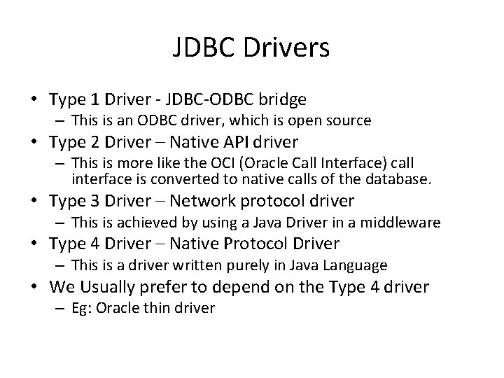 JDBC Drivers • Type 1 Driver - JDBC-ODBC bridge – This is an ODBC