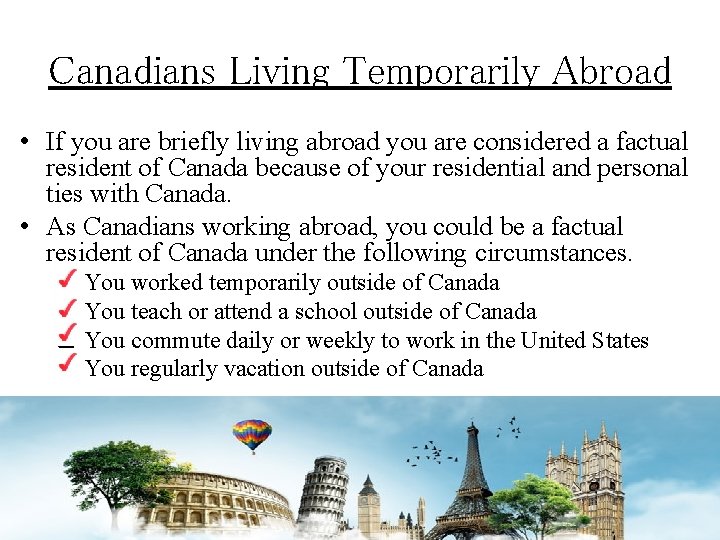 Canadians Living Temporarily Abroad • If you are briefly living abroad you are considered