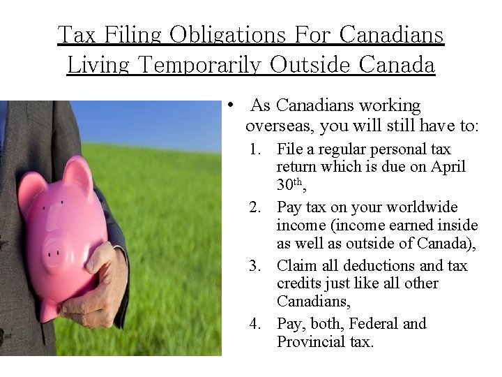 Tax Filing Obligations For Canadians Living Temporarily Outside Canada • As Canadians working overseas,