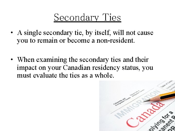 Secondary Ties • A single secondary tie, by itself, will not cause you to