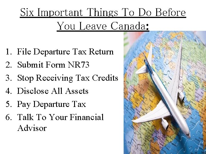 Six Important Things To Do Before You Leave Canada: 1. 2. 3. 4. 5.