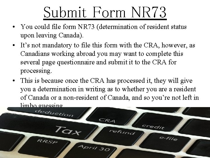 Submit Form NR 73 • You could file form NR 73 (determination of resident