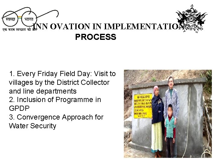 INN OVATION IN IMPLEMENTATION PROCESS 1. Every Friday Field Day: Visit to villages by