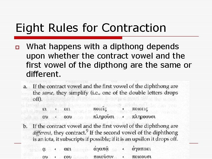 Eight Rules for Contraction o What happens with a dipthong depends upon whether the