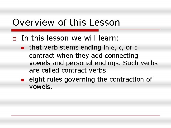 Overview of this Lesson o In this lesson we will learn: n n that