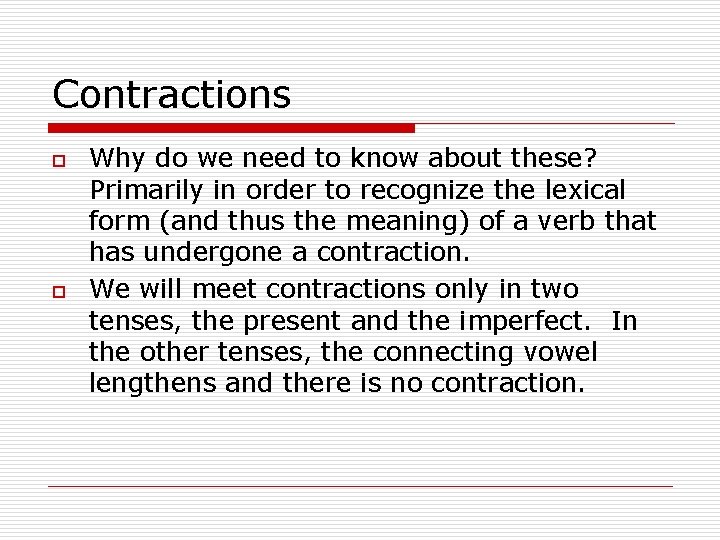 Contractions o o Why do we need to know about these? Primarily in order