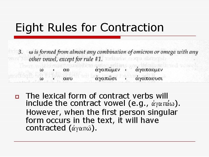 Eight Rules for Contraction o The lexical form of contract verbs will include the
