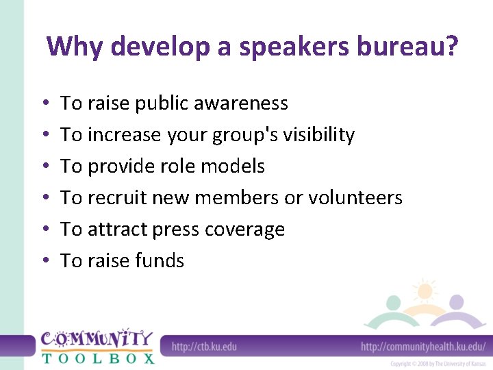 Why develop a speakers bureau? • • • To raise public awareness To increase