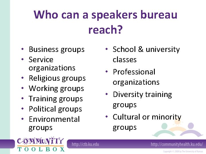 Who can a speakers bureau reach? • Business groups • Service organizations • Religious