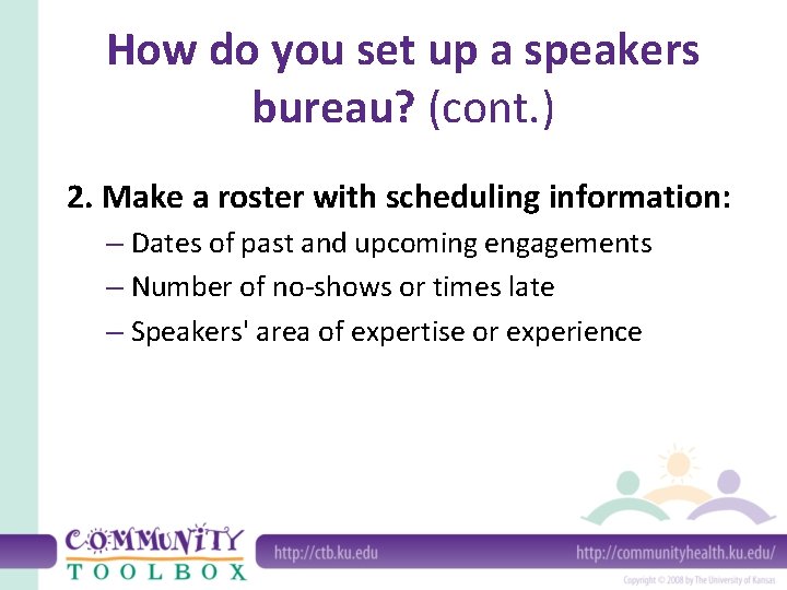 How do you set up a speakers bureau? (cont. ) 2. Make a roster