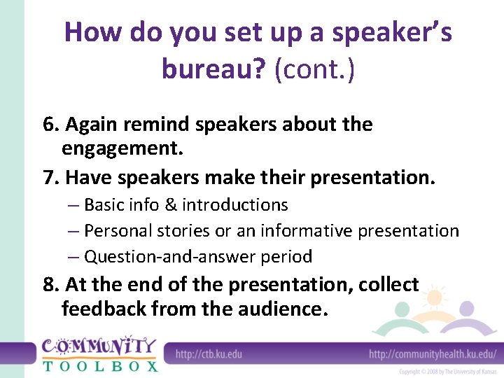 How do you set up a speaker’s bureau? (cont. ) 6. Again remind speakers