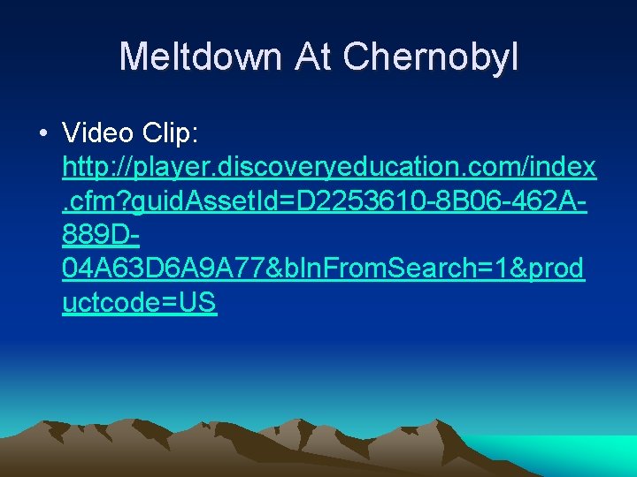 Meltdown At Chernobyl • Video Clip: http: //player. discoveryeducation. com/index. cfm? guid. Asset. Id=D