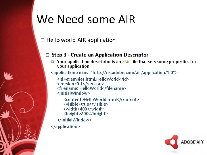 We Need some AIR � Hello world AIR application � Step 3 - Create