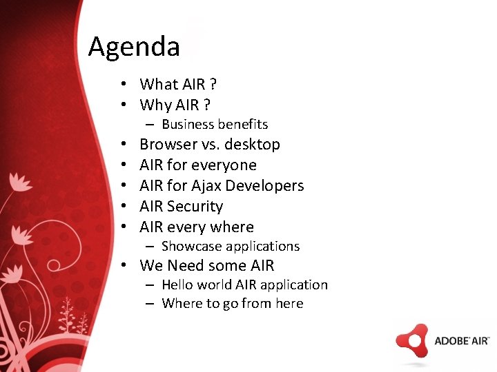 Agenda • What AIR ? • Why AIR ? – Business benefits • •