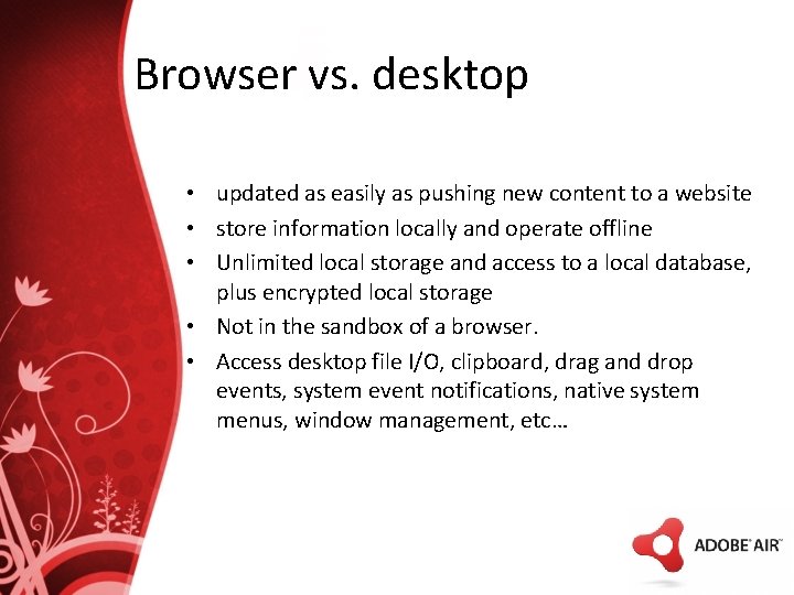 Browser vs. desktop • updated as easily as pushing new content to a website