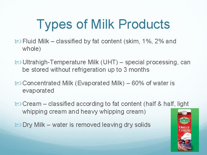 Types of Milk Products Fluid Milk – classified by fat content (skim, 1%, 2%