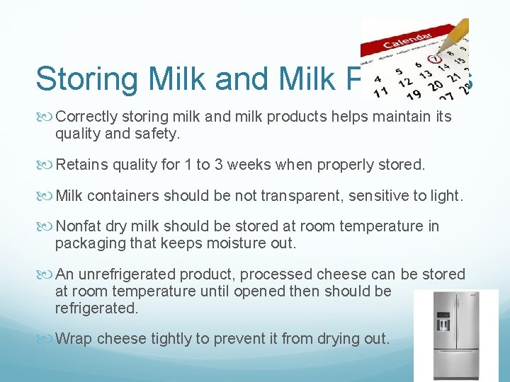 Storing Milk and Milk Products Correctly storing milk and milk products helps maintain its