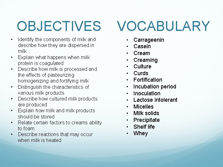 OBJECTIVES • • Identify the components of milk and describe how they are dispersed