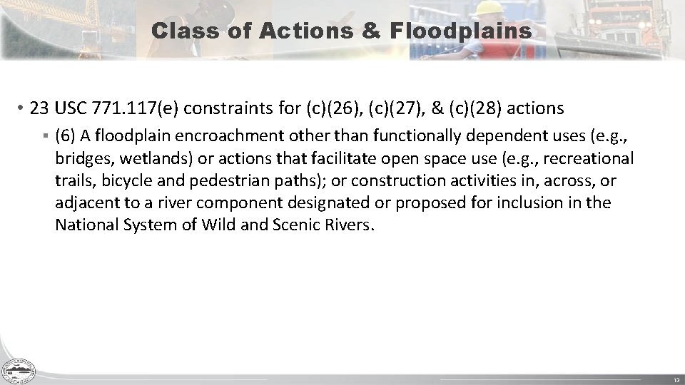 Class of Actions & Floodplains • 23 USC 771. 117(e) constraints for (c)(26), (c)(27),