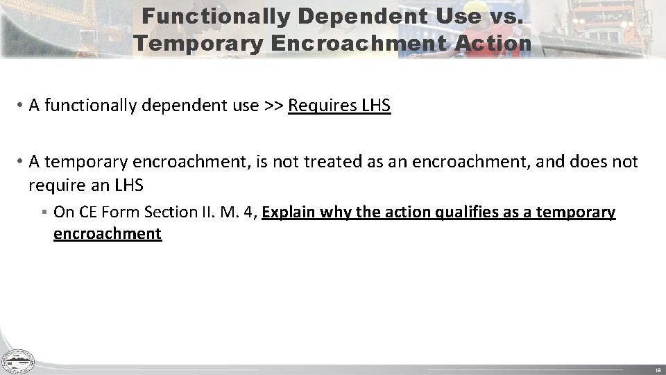 Functionally Dependent Use vs. Temporary Encroachment Action • A functionally dependent use >> Requires