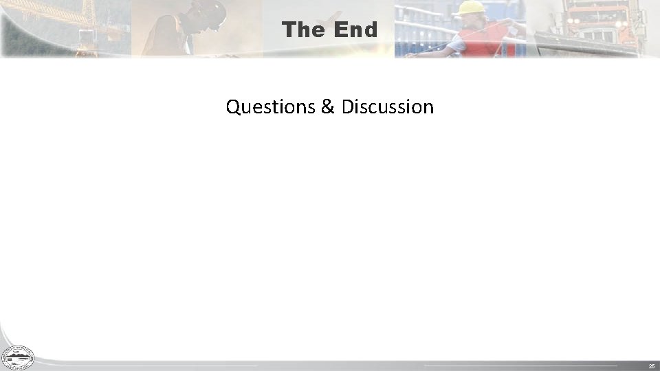 The End Questions & Discussion 25 