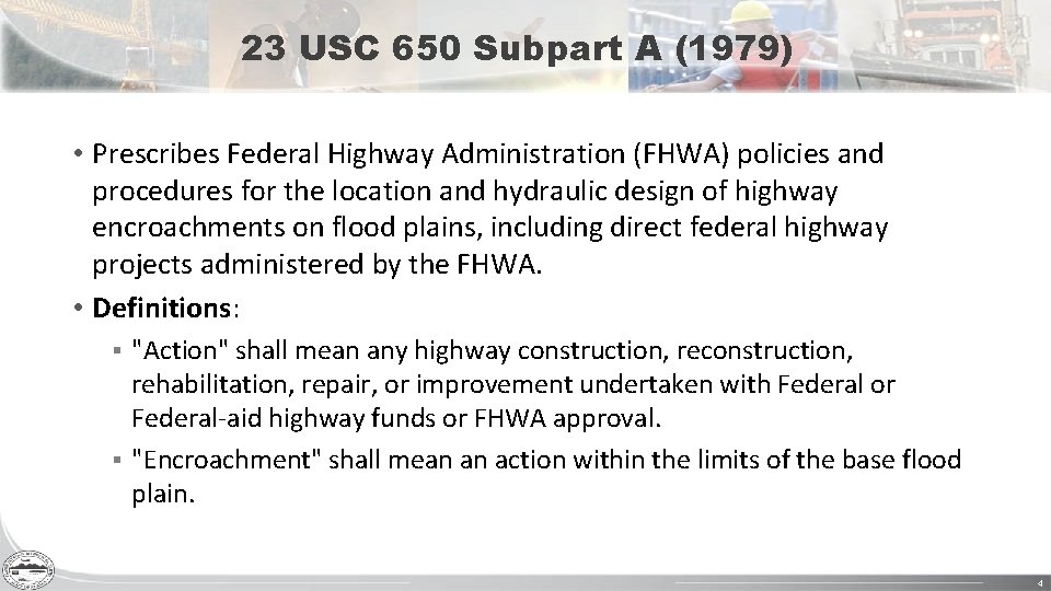 23 USC 650 Subpart A (1979) • Prescribes Federal Highway Administration (FHWA) policies and